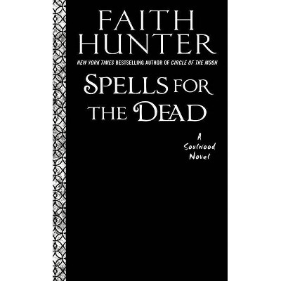 Spells for the Dead - (Soulwood Novel) by  Faith Hunter (Paperback)