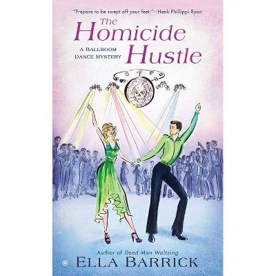 The Homicide Hustle - (Ballroom Dance Mystery) by  Ella Barrick (Paperback)