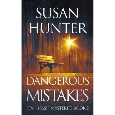 Dangerous Mistakes - (Leah Nash Mysteries) by  Susan Hunter (Paperback)