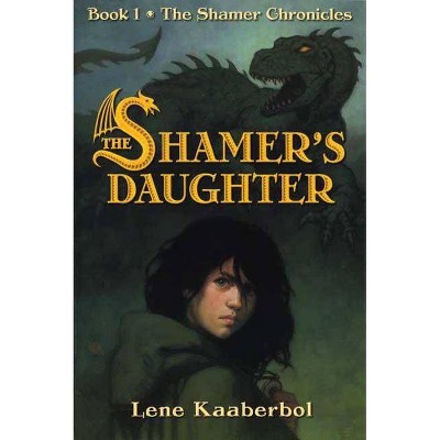 The Shamer's Daughter - (Shamer Chronicles) by  Lene Kaaberbol (Paperback)