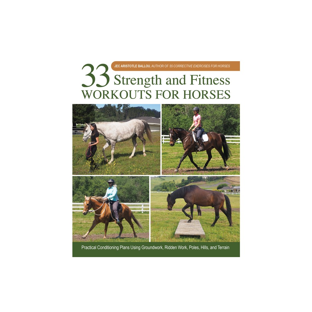 33 Strength and Fitness Workouts for Horses - by Jec Aristotle Ballou (Hardcover)