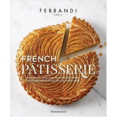 French Patisserie - by  Ferrandi Paris (Hardcover)