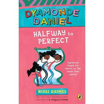 Halfway to Perfect - (Dyamonde Daniel Book) by  Nikki Grimes (Paperback)