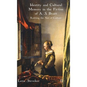Identity and Cultural Memory in the Fiction of A. S. Byatt - by  L Steveker (Hardcover) - 1 of 1