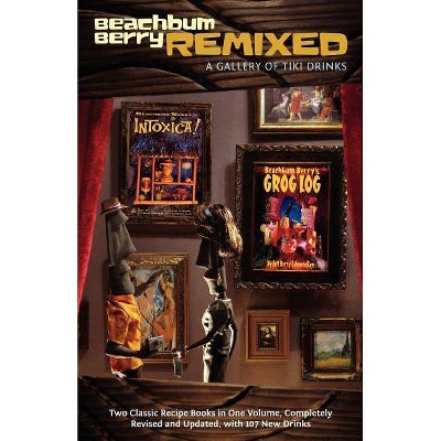 Beachbum Berry Remixed - 2nd Edition by  Jeff Berry (Paperback)