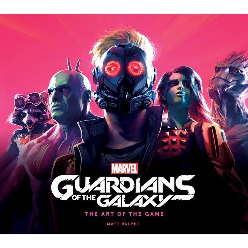 Marvel's Guardians of the Galaxy: The Art of the Game - by Matt Ralphs (Hardcover)