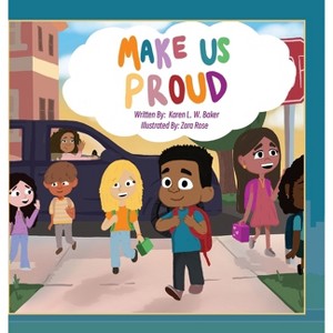 Make Us Proud - by  Karen L W Baker (Hardcover) - 1 of 1