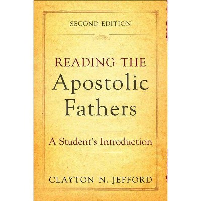 Reading the Apostolic Fathers - 2nd Edition by  Clayton N Jefford (Paperback)