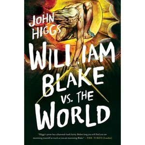 William Blake vs. the World - by  John Higgs (Hardcover) - 1 of 1
