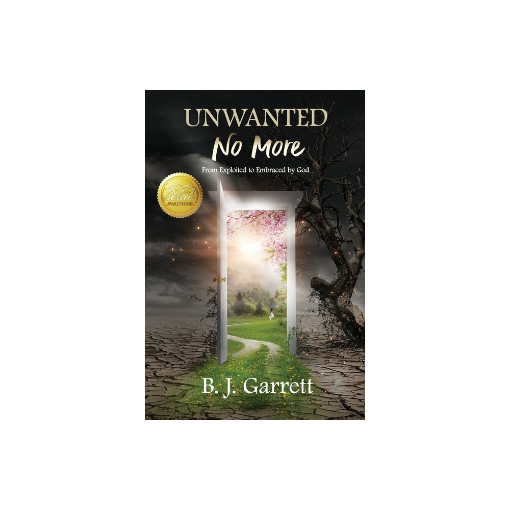 Unwanted No More - by B J Garrett (Paperback)