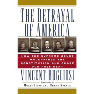 The Betrayal of America - (Nation Books) by  Vincent Bugliosi (Paperback) - 1 of 1