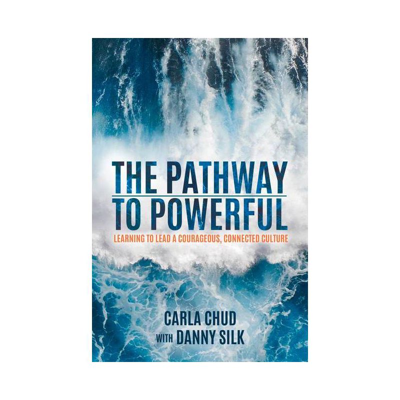 The Pathway to Powerful - by  Carla Chud & Danny Silk (Paperback), 1 of 2