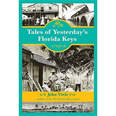 Tales of Yesterday's Florida Keys - by  John Viele (Paperback)