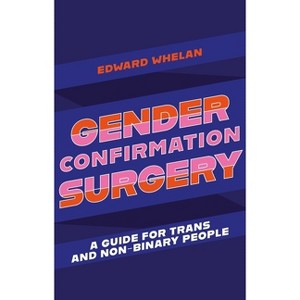 Gender Confirmation Surgery - by  Edward Whelan (Paperback) - 1 of 1