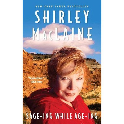 Sage-Ing While Age-Ing - by  Shirley MacLaine (Paperback)