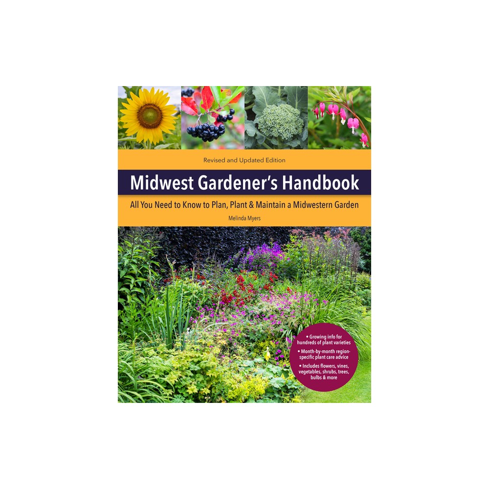 Midwest Gardeners Handbook, 2nd Edition - by Melinda Myers (Paperback)