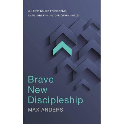 Brave New Discipleship - by  Max Anders (Paperback)