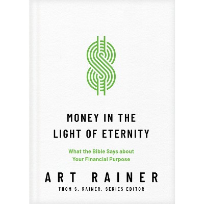 Money in the Light of Eternity - (Church Answers Resources) by  Art Rainer (Hardcover)