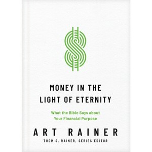 Money in the Light of Eternity - (Church Answers Resources) by  Art Rainer (Hardcover) - 1 of 1
