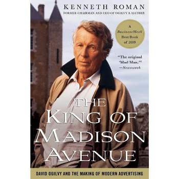King of Madison Avenue - by  Kenneth Roman (Paperback)