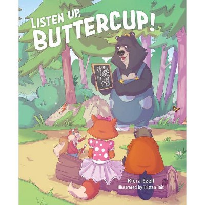 Listen Up, Buttercup! - by  Kiera Ezell (Hardcover)