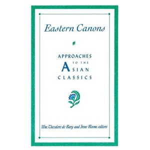 Eastern Canons - (Companions to Asian Studies) by  Wm Theodore de Bary & Irene Bloom (Paperback) - 1 of 1
