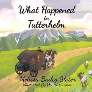 What Happened in Tutterhelm - by  Melissa Bailey Slater (Paperback) - 1 of 1