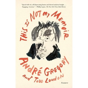This Is Not My Memoir - by  André Gregory & Todd London (Paperback) - 1 of 1