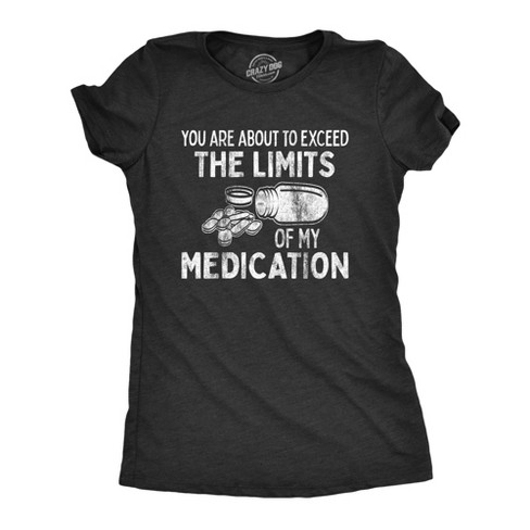 Womens You Are About To Exceed The Limits Of My Medication Funny Retirement Top - Crazy Dog Women's T Shirt - image 1 of 4