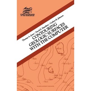Contouring Geologic Surfaces with the Computer - (Van Nostrand Reinhold Catalysis Series) by  T a Jones & D E Hamilton & C R Johnson (Hardcover) - 1 of 1
