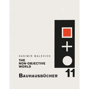 Kasimir Malevich: The Non-Objective World - by  Walter Gropius & László Moholy-Nagy (Hardcover) - 1 of 1