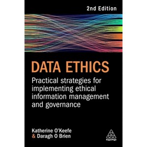 Data Ethics - 2nd Edition by  Katherine O'Keefe & Daragh O Brien (Paperback) - 1 of 1