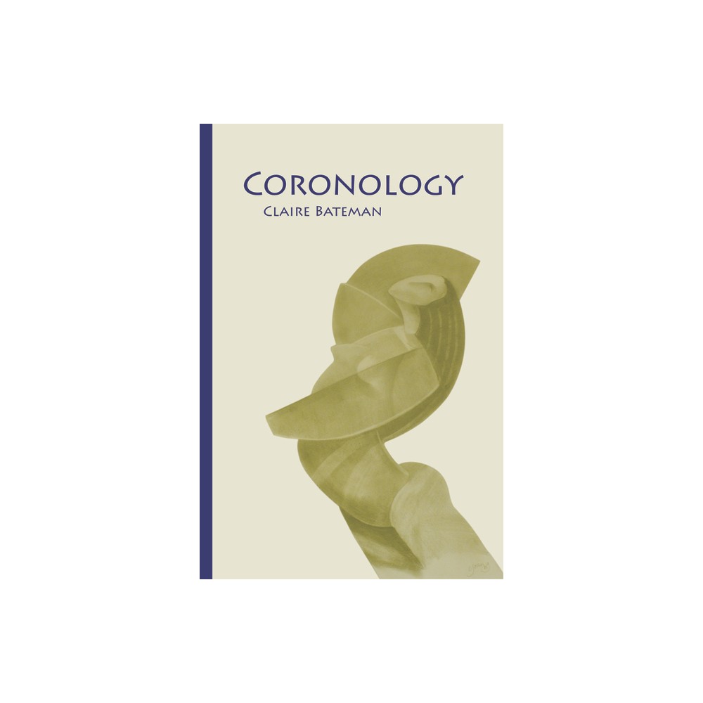 Coronology [And Other Poems] - by Claire Bateman (Paperback)