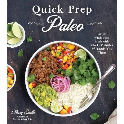 Quick Prep Paleo - by  Mary Smith (Paperback)