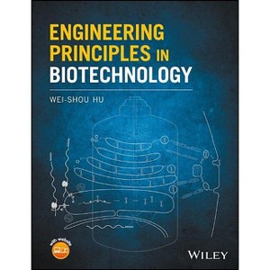 Engineering Principles in Biotechnology - by  Wei-Shou Hu (Hardcover) - 1 of 1