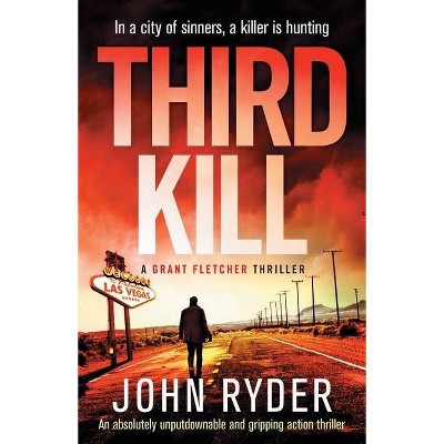 Third Kill - (A Grant Fletcher Thriller) by  John Ryder (Paperback)