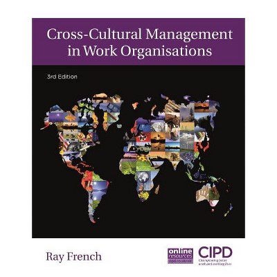 Cross-Cultural Management in Work Organisations - 3rd Edition by  Raymond French (Paperback)