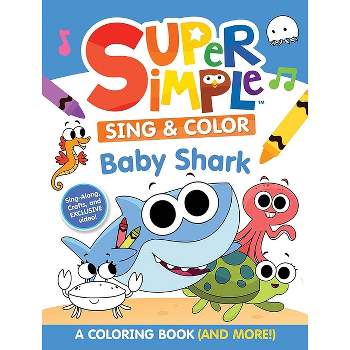 Super Simple(tm) Sing & Color: Baby Shark Coloring Book - (Super Simple Kids Coloring Books) by  Super Simple & Dover Publications (Paperback)