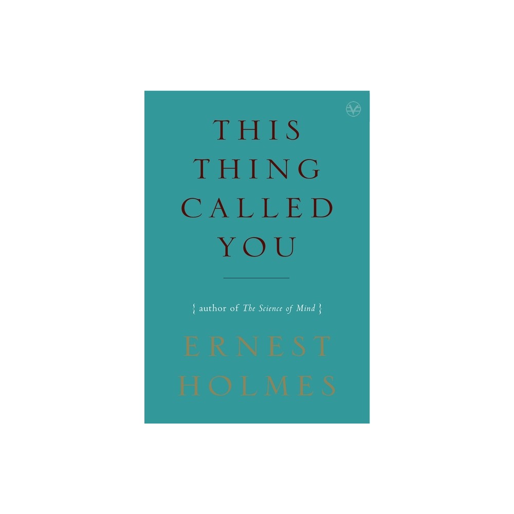This Thing Called You - by Ernest Holmes (Paperback)