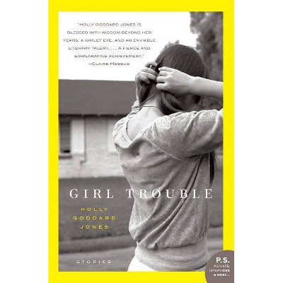 Girl Trouble - (P.S.) by  Holly Goddard Jones (Paperback)