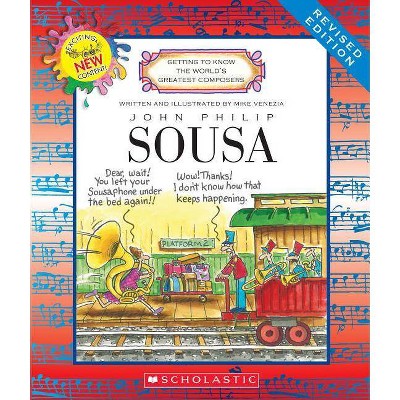 John Philip Sousa (Revised Edition) (Getting to Know the World's Greatest Composers) - by  Mike Venezia (Paperback)