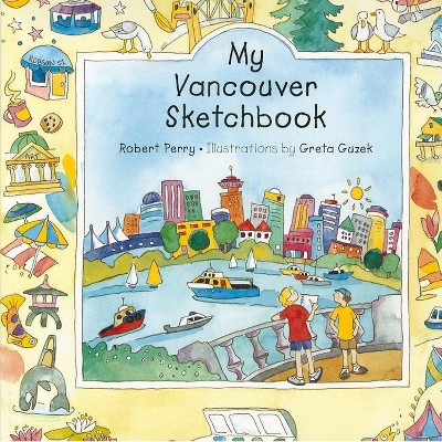 My Vancouver Sketchbook - by  Robert Perry (Paperback)