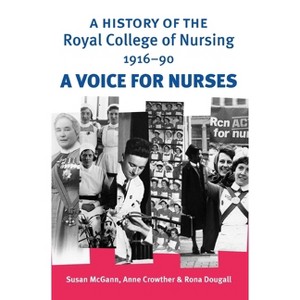 A History of the Royal College of Nursing 1916-90 - by  Susan McGann & Anne Crowther & Rona Dougall (Paperback) - 1 of 1