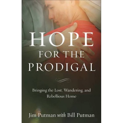 Hope for the Prodigal - by  Jim Putman & Bill Putman (Paperback)