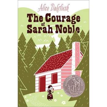 The Courage of Sarah Noble - (Ready-For-Chapters) by  Alice Dalgliesh (Paperback)