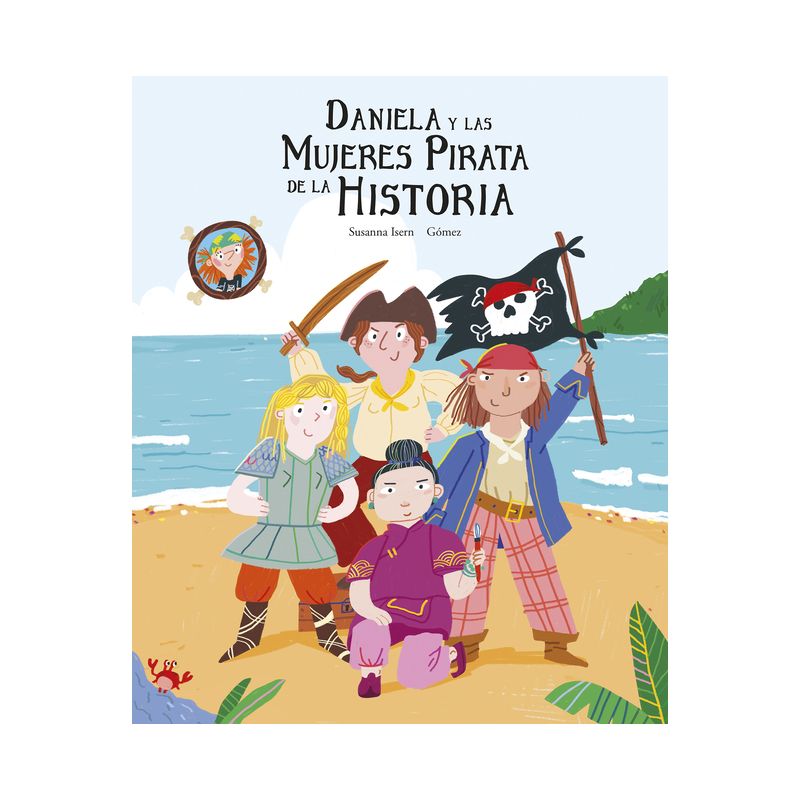 Daniela Y Las Mujeres Pirata de la Historia - (Egalitè) by  Susanna Isern (Hardcover), 1 of 2