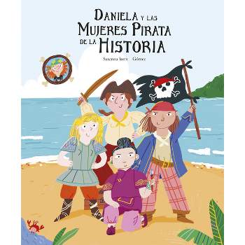 Daniela Y Las Mujeres Pirata de la Historia - (Egalitè) by  Susanna Isern (Hardcover)