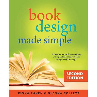 Book Design Made Simple - 2nd Edition by  Fiona Raven & Glenna Collett (Paperback)