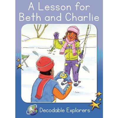 A Lesson for Beth and Charlie - (Red Rocket (Tm) Readers Decodable Explorers) by  Pam Holden (Paperback)