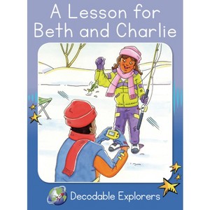 A Lesson for Beth and Charlie - (Red Rocket (Tm) Readers Decodable Explorers) by  Pam Holden (Paperback) - 1 of 1